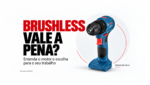 Ferramenta brushless vale a pena? Capa editorial com furadeira e parafusadeira Bosch GSB 185-LI sem bateria.