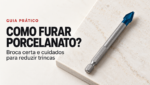 Capa do guia Como furar porcelanato, com broca Bosch EXPERT HEX-9 de ponta azul em repouso sobre uma peça de porcelanato.