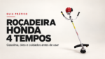 Roçadeira Honda 4 tempos: gasolina, óleo e cuidados antes de usar. Capa com a UMK450 e cabeçote de nylon.